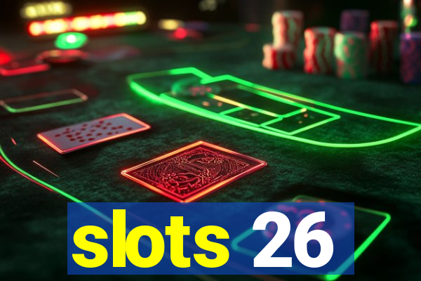 slots 26